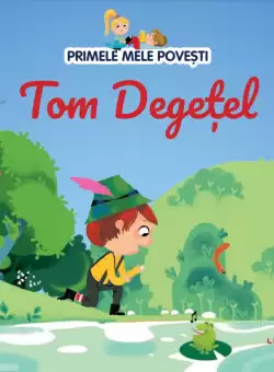 Volumul 11. Primele mele povesti. Tom Degetel