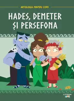 Volumul 13. Mitologia. Hades, Demeter si Persefona