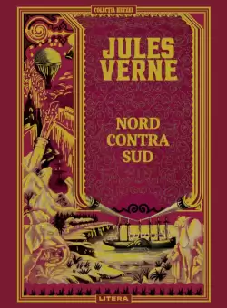 Volumul 15. Jules Verne. Nord contra Sud