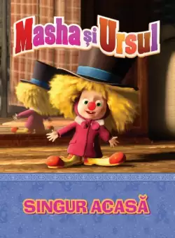 Volumul 16. Masha si Ursul. Singur acasa
