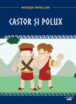 Volumul 24. Mitologia. Castor si Polux