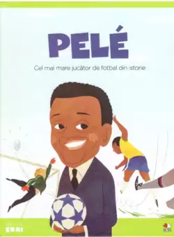 Volumul 26. MICII EROI. Pelé