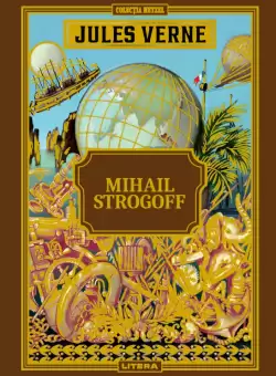 Volumul 27. Jules Verne. Mihail Strogoff