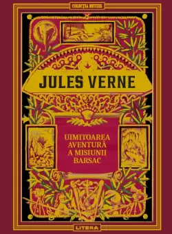 Volumul 28. Jules Verne. Uimitoarea aventura a misiunii Barsac