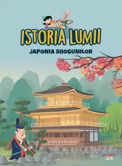 Volumul 30. Istoria lumii. Japonia shogunilor