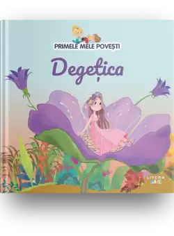 Volumul 31. Primele mele povesti. Degetica
