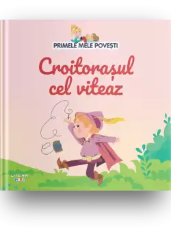 Volumul 32. Primele mele povesti. Croitorasul cel viteaz