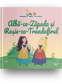 Volumul 35. Primele mele povesti. Alba-ca-Zapada si Rosie-ca-Trandafirul