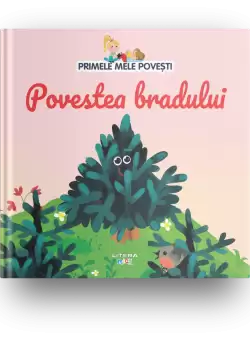 Volumul 36. Primele mele povesti. Povestea bradului