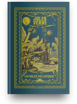 Volumul 37. Jules Verne. Un bilet de loterie