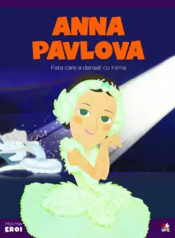 Volumul 37. MICII EROI. Anna Pavlova