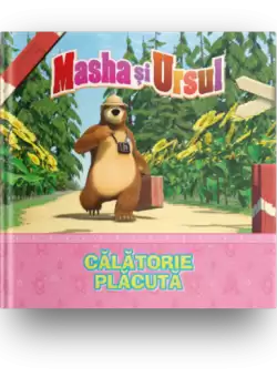 Volumul 4. Masha si Ursul. Calatorie placuta