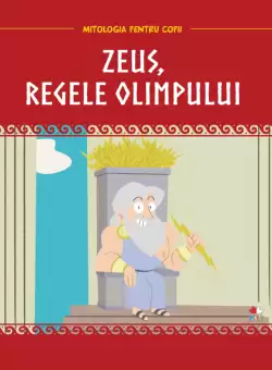 Volumul 4. Mitologia. Zeus, regele Olimpului