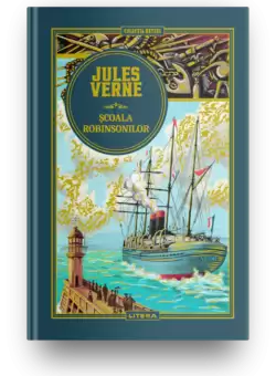 Volumul 40. Jules Verne. Scoala Robinsonilor
