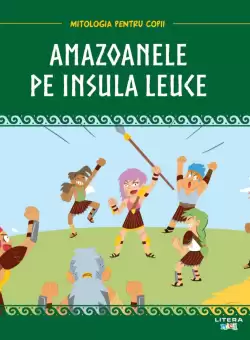 Volumul 40. Mitologia. Amazoanele pe Insula Leuce