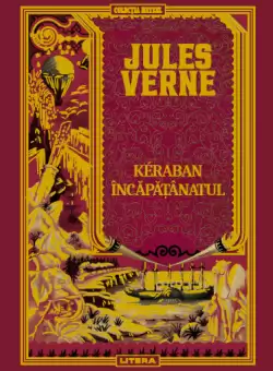 Volumul 42. Jules Verne. Kéraban Incapatanatul