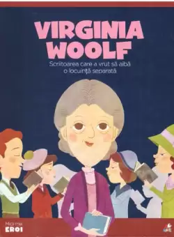 Volumul 44. MICII EROI. Virginia Woolf