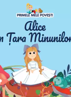 Volumul 44. Primele mele povesti. Alice in Tara Minunilor
