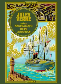 Volumul 45. Jules Verne. Naufragiatii de pe Jonathan
