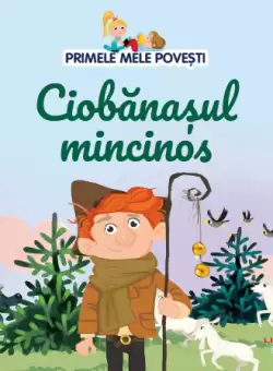 Volumul 46. Primele mele povesti. Ciobanasul mincinos