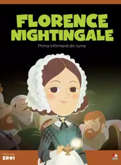 Volumul 48. MICII EROI. Florence Nightingale