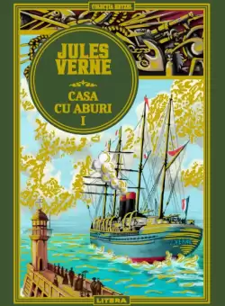 Volumul 49. Jules Verne. Casa cu aburi. I