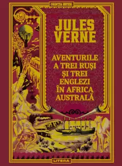 Volumul 50. Jules Verne. Aventurile a trei rusi si trei englezi in Africa australa