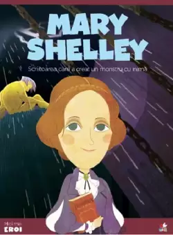 Volumul 51. MICII EROI. Mary Shelley