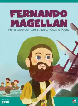 Volumul 52. MICII EROI. Fernando Magellan