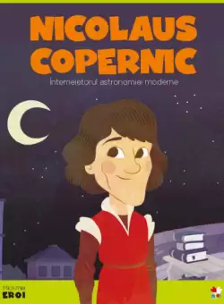 Volumul 56. MICII EROI. Nicolaus Copernic