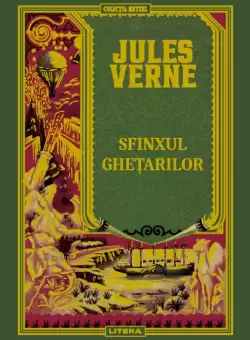 Volumul 58. Jules Verne. Sfinxul ghetarilor