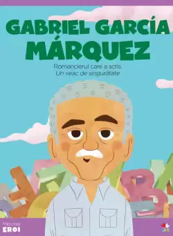 Volumul 58. MICII EROI. Gabriel García Marquez