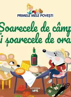 Volumul 58. Primele mele povesti. Soarecele de camp si soarecele de oras