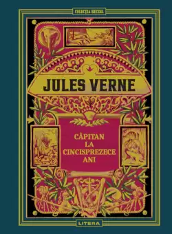 Volumul 6. Jules Verne. Capitan la cincisprezece ani