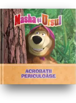 Volumul 6. Masha si Ursul. Acrobatii periculoase