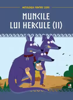 Volumul 6. Mitologia. Muncile lui Hercule (II)