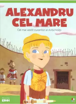 Volumul 61. MICII EROI. Alexandru cel Mare