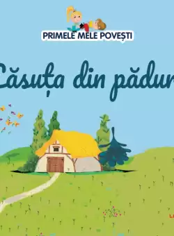 Volumul 62. Primele mele povesti. Casuta din padure