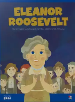 Volumul 64. MICII EROI. Eleanor Roosevelt