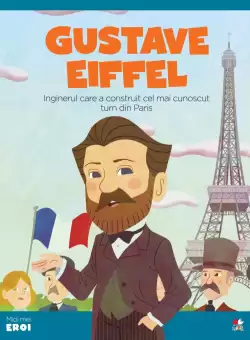 Volumul 65. MICII EROI. Gustave Eiffel