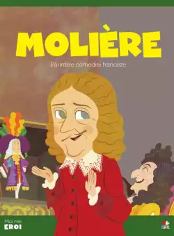 Volumul 67. MICII EROI. Molière