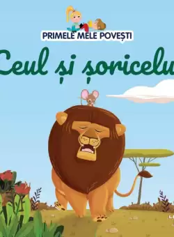Volumul 68. Primele mele povesti. Leul si soricelul