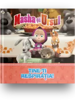 Volumul 7. Masha si Ursul. Tine-ti respiratia