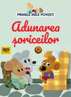 Volumul 79. Primele mele povesti. Adunarea soriceilor