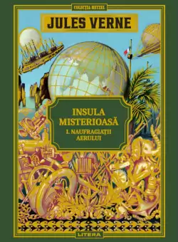 Volumul 8. Jules Verne. Insula misterioasa. I. Naufragiatii aerului