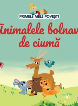 Volumul 82. Primele mele povesti. Animalele bolnave de ciuma