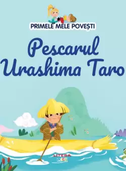 Volumul 86. Primele mele povesti. Pescarul Urashima Taro