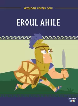 Volumul 9. Mitologia. Eroul Ahile