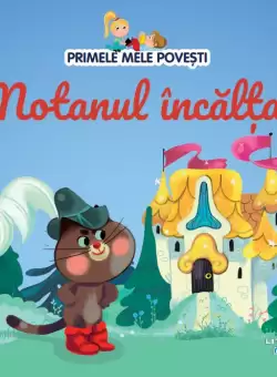 Volumul 9. Primele mele povesti. Motanul incaltat