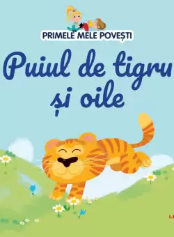 Volumul 90. Primele mele povesti. Puiul de tigru si oile